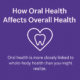 How Your Oral Health Affects Your Overall Health: The Mouth-Body Connection